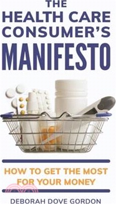 The Health Care Consumer's Manifesto ― How to Get the Most for Your Money