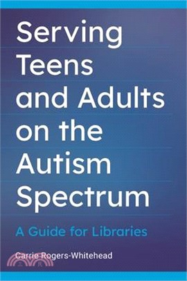 Serving Teens and Adults on the Autism Spectrum ― A Guide for Libraries