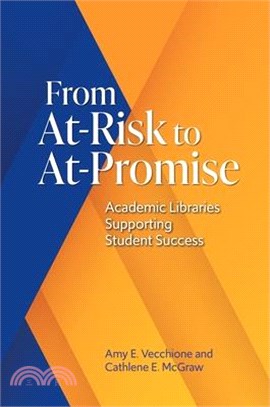From At-Risk to At-Promise: Academic Libraries Supporting Student Success