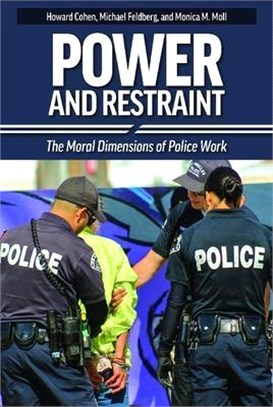 Power and Restraint, 2nd Edition: The Moral Dimensions of Police Work, 2nd Edition