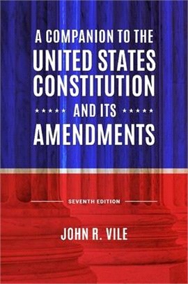 A Companion to the United States Constitution and Its Amendments