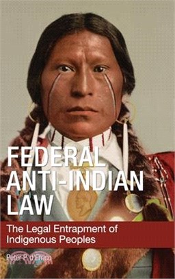 Federal Anti-Indian Law: The Legal Entrapment of Indigenous Peoples