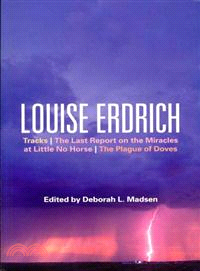 Louise Erdrich ─ Tracks, The Last Report on the Miracles at Little No Horse, The Plague of Doves