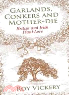 Garlands, Conkers and Mother-Die: British and Irish Plant-lore