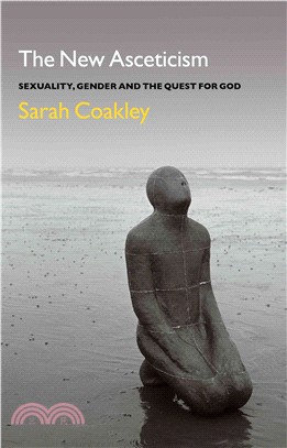 The New Asceticism ─ Sexuality, Gender and the Quest for God