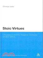 Stoic Virtues: Chrysippus and the Theological Foundations of Stoic Ethics