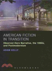 American Fiction in Transition — Observer-Hero Narrative, the 1990s, and Postmodernism