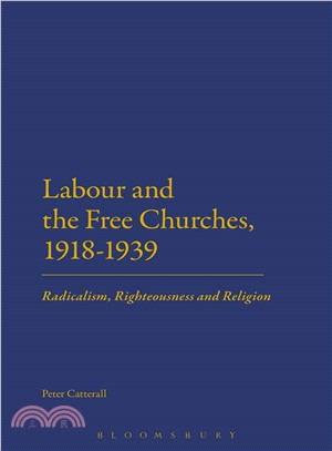 Labour and the Free Churches, 1918-1939 ─ Radicalism, Righteousness and Religion