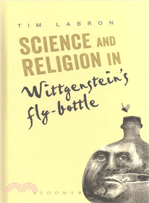 Science and Religion in Wittgenstein's Fly-Bottle