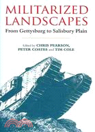 Militarized Landscapes:From Gettysburg to Salisbury Plain