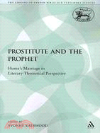 The Prostitute and the Prophet: Hosea's Marriage in Literary-Theoretical Perspective: Gender, Culture, Theory 2