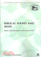 Biblical Sound and Sense: Poetic Sound Patterns in Proverbs 10-29