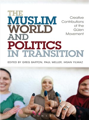 The Muslim World and Politics in Transition ― Creative Contributions of the Gulen Movement