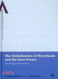 The Globalization of Hesychasm and the Jesus Prayer: Contesting Contemplation