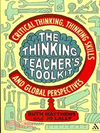 The Thinking Teacher's Toolkit: Critical Thinking, Thinking Skills and Global Perspectives