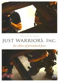 Just Warriors, Inc.: The Ethics of Privatized Force