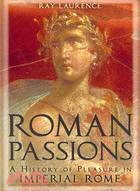 Roman Passions: A History of Pleasure in Imperial Rome