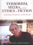 Terrorism, Media, and the Ethics of Fiction:Transatlantic Perspectives on Don DeLillo