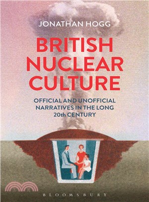 British Nuclear Culture ― Official and Unofficial Narratives in the Long 20th Century