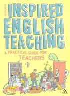 Inspired English Teaching:A Practical Guide for Teachers