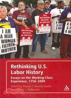 Rethinking U.S. Labor History ─ Essays on the Working-Class Experience, 1756-2009