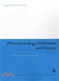 Phenomenology, Institution and History―Writings After Merleau-Ponty II