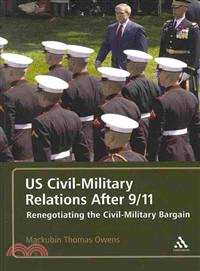 Us Civil-military Relations After 9/11: Renegotiating the Civil-military Bargain