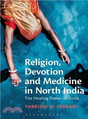 Religion, Devotion and Medicine in North India ― The Healing Power of Sitala