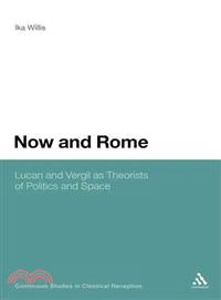 Now and Rome — Lucan and Vergil As Theorists of Politics and Space