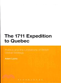 The 1711 Expedition to Quebec ─ Politics and the Limitations of British Global Strategy