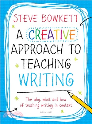 A Creative Approach to Teaching Writing ─ The What, Why and How of Teaching Writing in Context