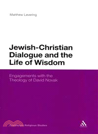 Jewish-Christian Dialogue and the Life of Wisdom—Engagements With the Theology of David Novak