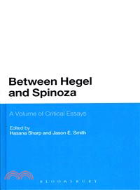 Between Hegel and Spinoza ― A Volume of Critical Essays