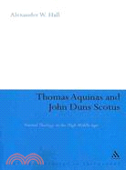 Thomas Aquinas and John Duns Scotus:: Natural Theology in the High Middle Ages