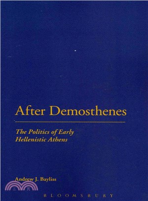 After Demosthenes — The Politics of Early Hellenistic Athens