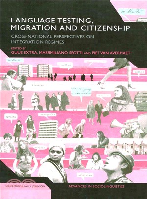 Language Testing, Migration and Citizenship ― Cross-national Perspectives on Integration Regimes