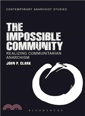 The Impossible Community ─ Realizing Communitarian Anarchism