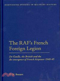 The RAF's French Foreign Legion 1940-45 ─ De Gaulle, the British and the Re-Emergence of French Airpower
