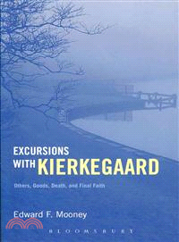 Excursions With Kierkegaard ─ Others, Goods, Death, and Final Faith