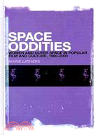 Space Oddities: Women and Outer Space in Popular Film and Culture, 1960-2000