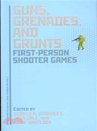 Guns, Grenades, and Grunts ─ First-Person Shooter Games