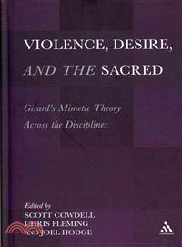 Violence, Desire and the Sacred—Girard's Mimetic Theory Across the Disciplines