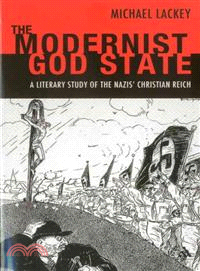 The Modernist God State—A Literary Study of the Nazis' Christian Reich