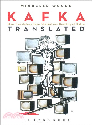 Kafka Translated ─ How Translators Have Shaped Our Reading of Kafka