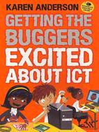 Getting the Buggers Excited About Ict