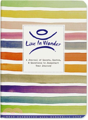 Live in Wonder Journal ─ A Journal of Quests, Quotes, and Questions to Jumpstart Your Journey