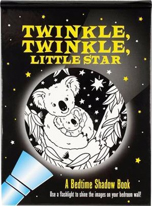 Twinkle, Twinkle Little Star: A Bedtime Shadow Book: Use a Flashlight to Shine the Images on Your Bedroom Wall!