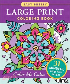 Color Me Calm - Large Print Coloring Book (31 Stress Relieving Designs)