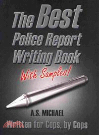 The Best Police Report Writing Book With Samples ― Written for Police by Police, This Is Not an English Lesson!