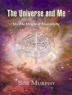 The Universe and Me: On the Origin of Everything